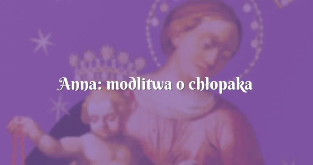 Modlitwa o chłopaka, który mi się podoba - jak prosić o miłość