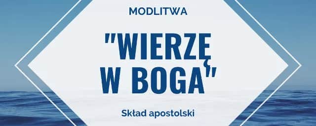 Jak brzmi modlitwa wierzę w Boga? Poznaj jej znaczenie i treść